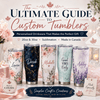 The Ultimate Guide to Custom Tumblers: Why Personalized Drinkware Makes the Best Gift