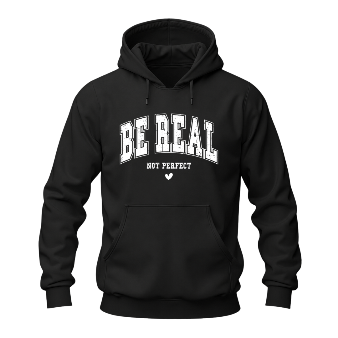 Black inspirational hoodie featuring white Be Real Not Perfect lettering in a classic casual design