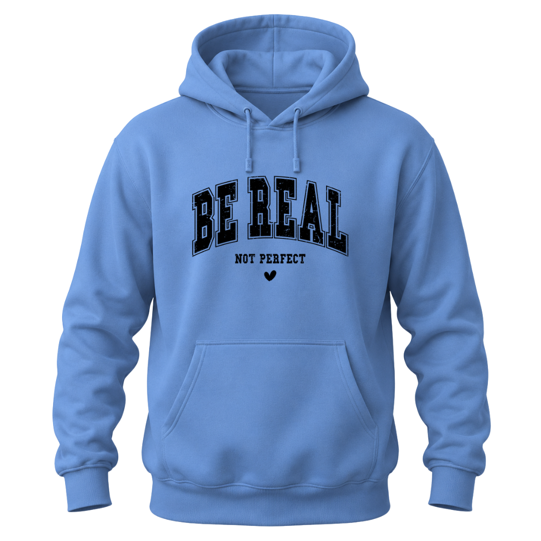Carolina blue inspirational hoodie with black Be Real Not Perfect collegiate lettering
