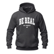 Dark heather grey Be Real Not Perfect hoodie with white collegiate inspired inspirational lettering