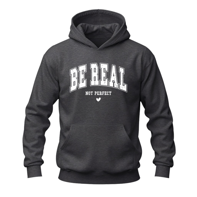 Dark heather grey Be Real Not Perfect hoodie with white collegiate inspired inspirational lettering