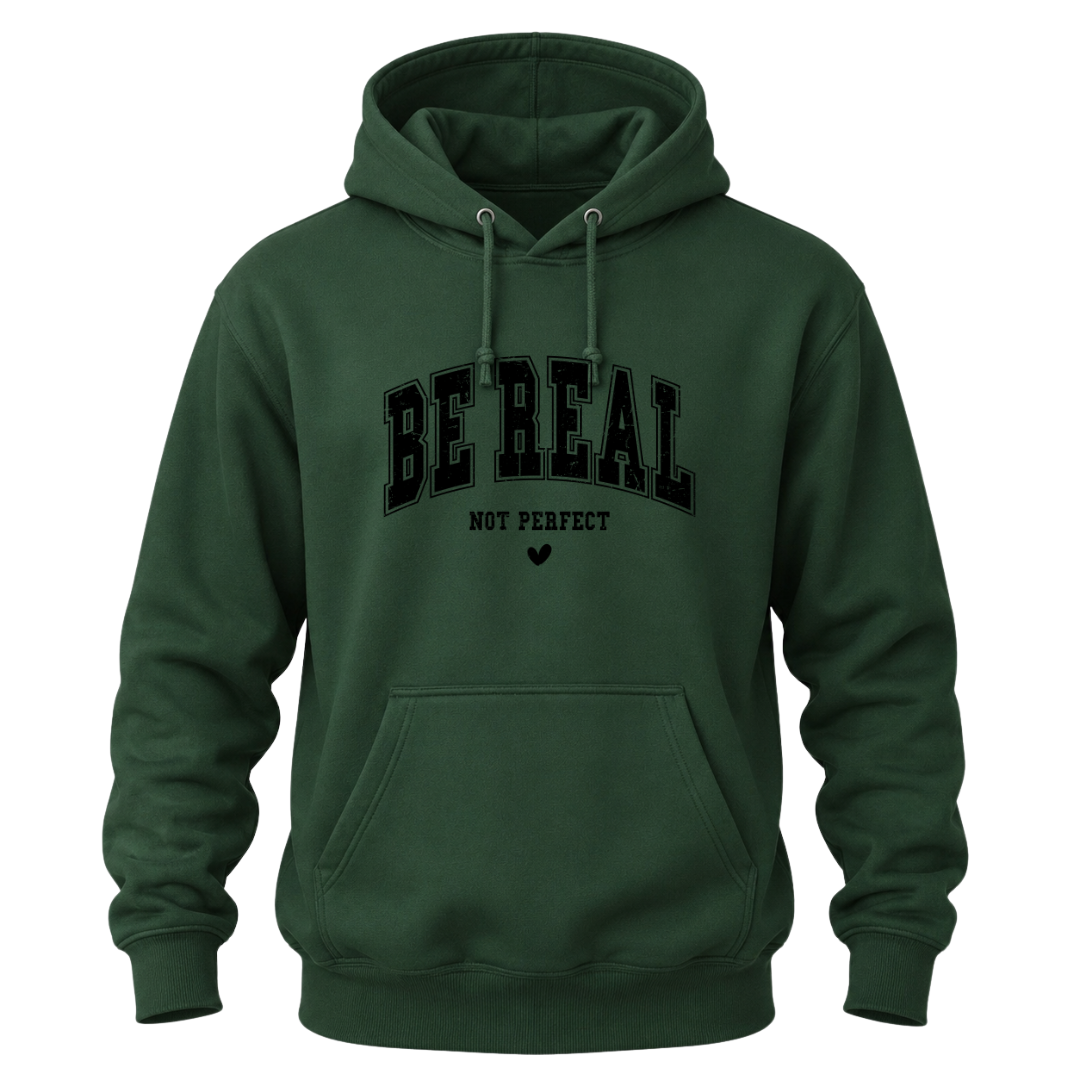 Forest green Be Real Not Perfect hoodie with dark graphic lettering for casual inspirational style