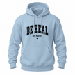 Light blue motivational hoodie featuring black Be Real Not Perfect collegiate style front graphic
