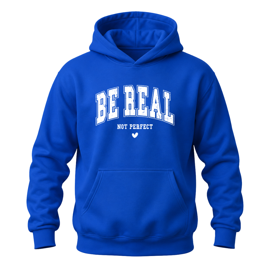 Royal blue motivational graphic hoodie featuring white Be Real Not Perfect statement typography