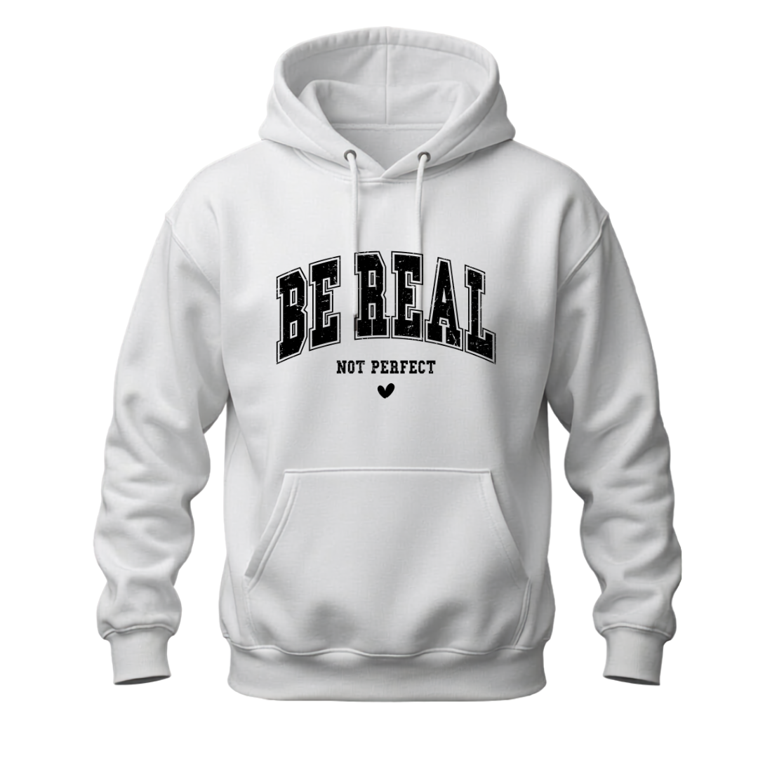 White Be Real Not Perfect hoodie with black inspirational collegiate lettering and heart detail