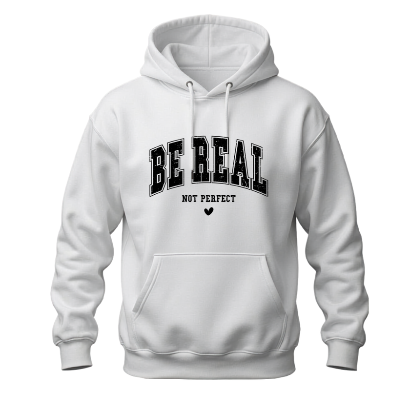 White Be Real Not Perfect hoodie with black inspirational collegiate lettering and heart detail
