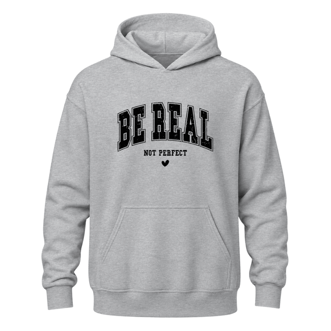 Grey motivational hoodie featuring black Be Real Not Perfect statement design and heart graphic