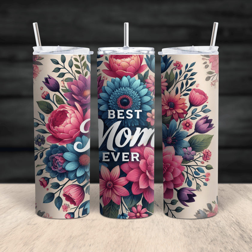 Mother’s Day floral tumbler with Best Mom Ever quote and bright, high-resolution flower artwork