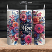 Floral Best Mom Ever tumbler featuring vibrant blooms and heartfelt message, available in 20oz and 30oz