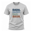 Sport grey dad humor t shirt with Dada Daddy Dad Bruh text graphic, comfortable everyday Father's Day apparel.