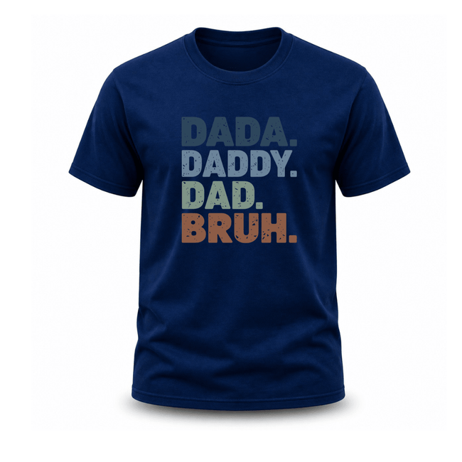 Navy blue fatherhood graphic tee featuring Dada Daddy Dad Bruh design, perfect gift for dads, husbands, and new fathers.