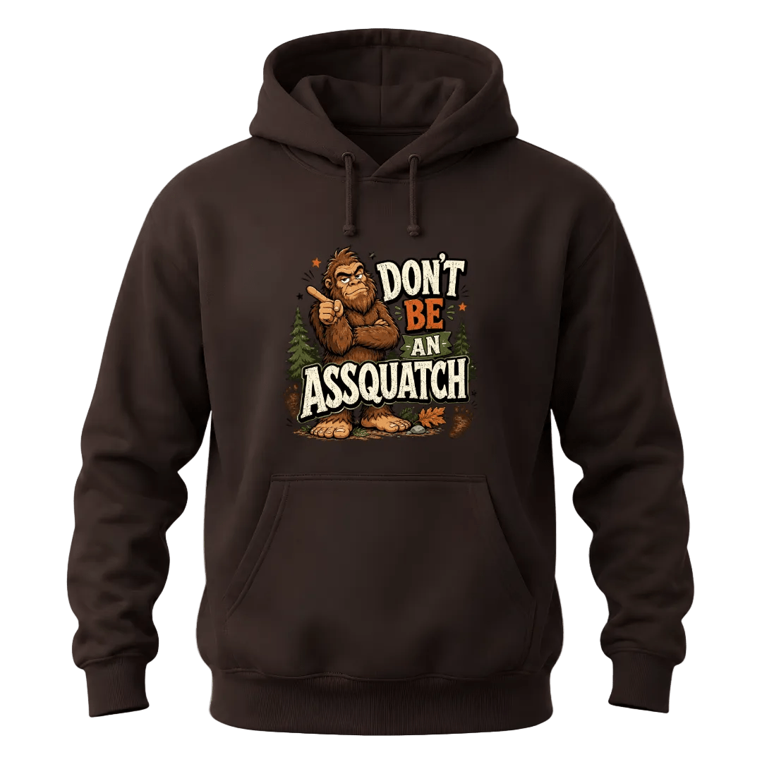 Dark Chocolate hoodie with a funny Bigfoot illustration, woodland accents, and bold sarcastic quote for outdoor lovers.