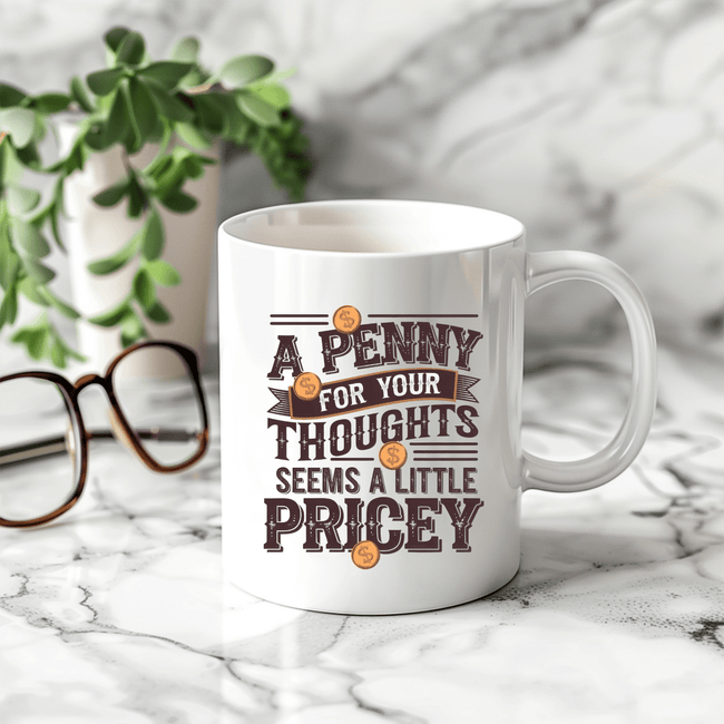 novelty coffee mug with penny for your thoughts seems a little pricey quote