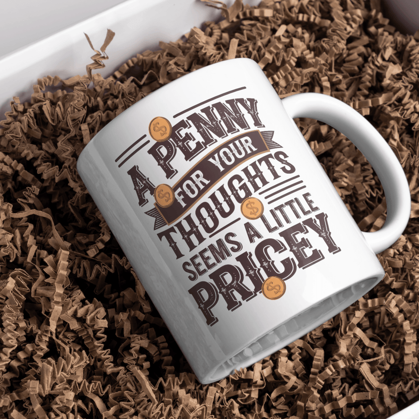 white ceramic mug with funny penny for your thoughts sarcastic quote design