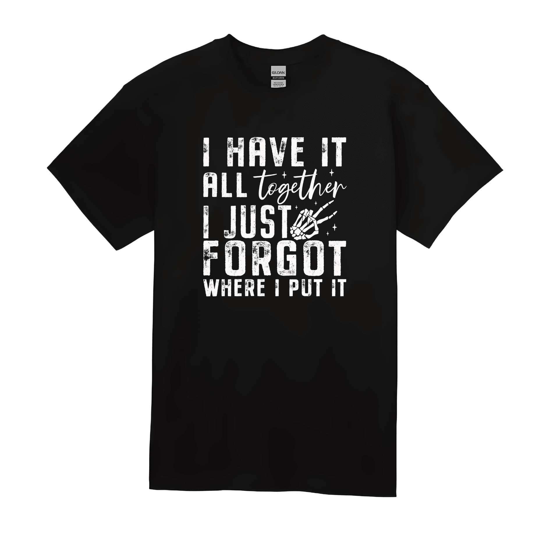 Black unisex t-shirt with I Have It All Together statement print on front.