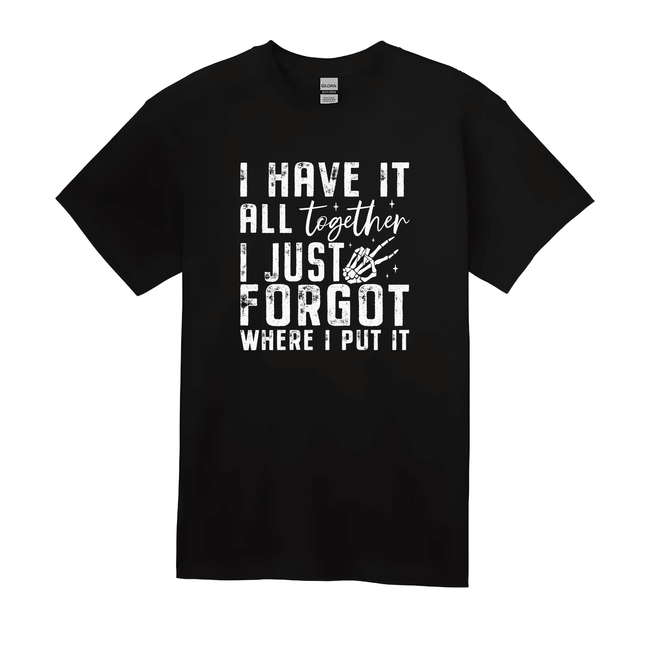 Black unisex t-shirt with I Have It All Together statement print on front.