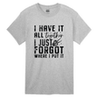 Grey cotton t-shirt displaying I Have It All Together graphic with bold lettering.