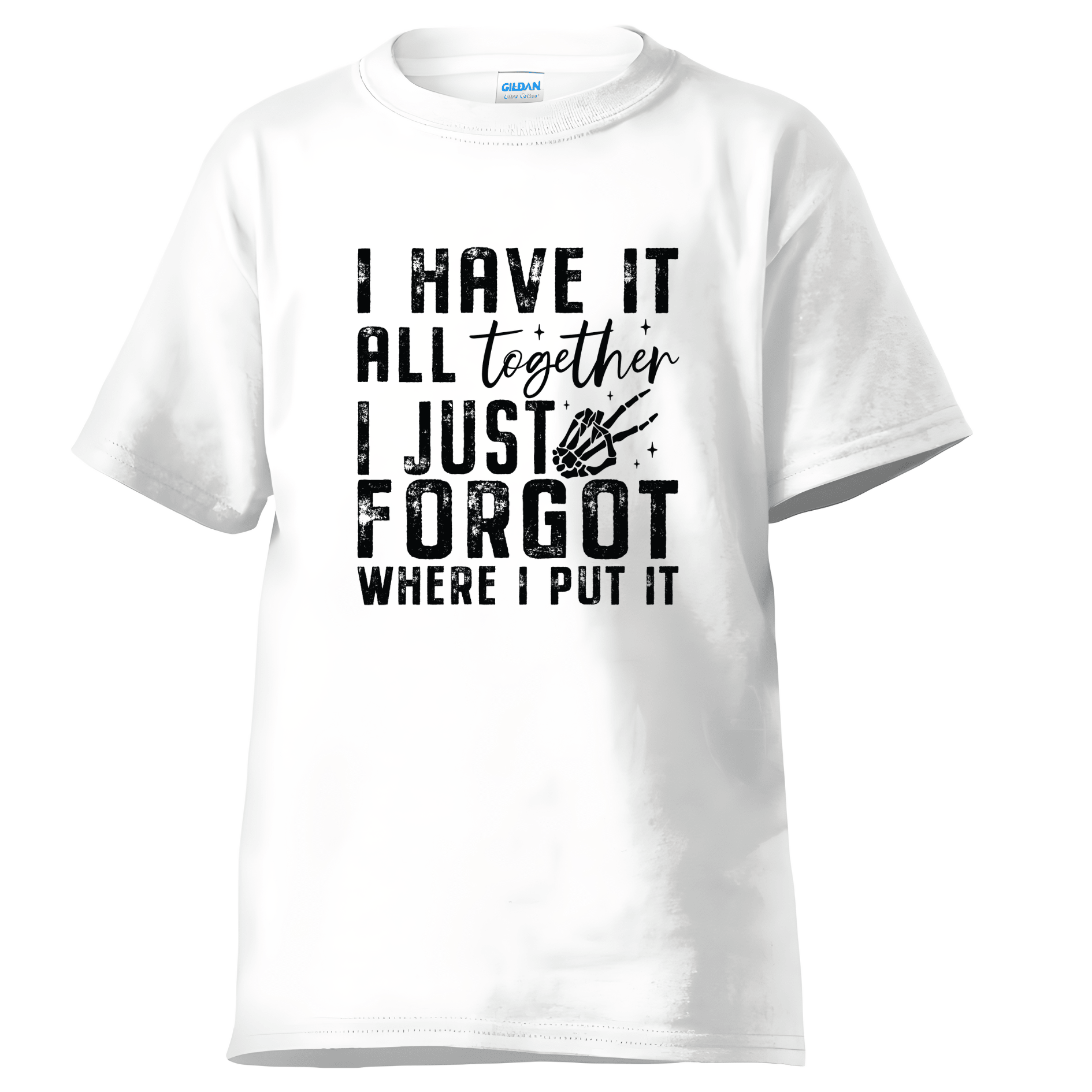 White cotton t-shirt showing I Have It All Together funny quote graphic.