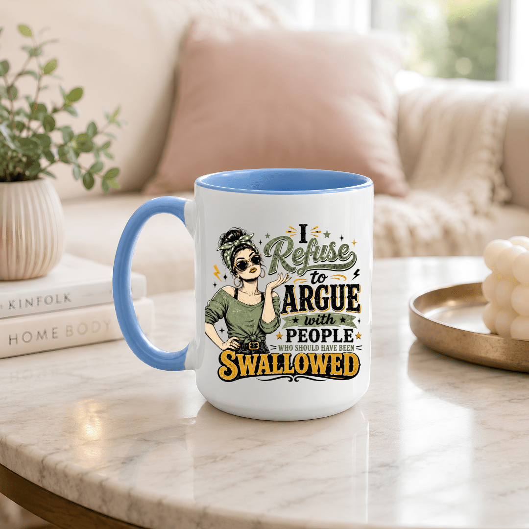 Blue accent ceramic mug featuring I Refuse to Argue With People Who Should Have Been Swallowed funny quote