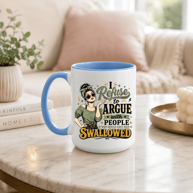 Blue accent ceramic mug featuring I Refuse to Argue With People Who Should Have Been Swallowed funny quote