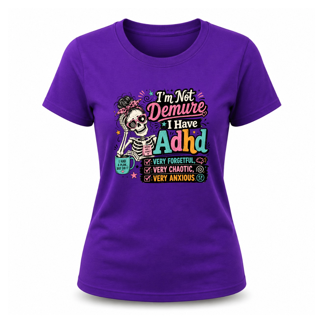Purple women’s funny ADHD T shirt featuring colourful skeleton graphic and I’m Not Demure I Have ADHD wording