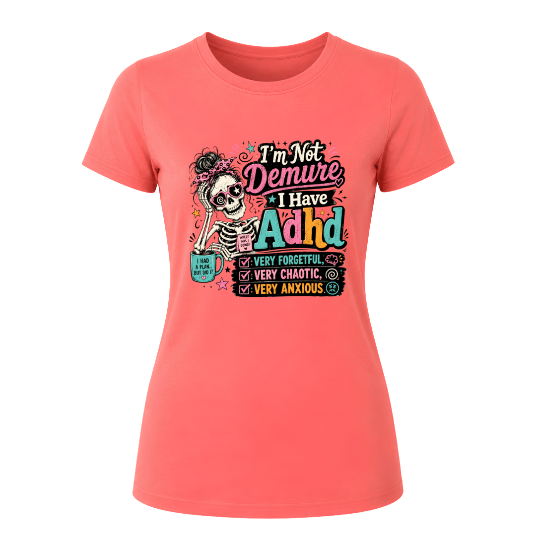 Coral Silk women’s ADHD T shirt featuring colourful skeleton illustration and humorous I’m Not Demure slogan