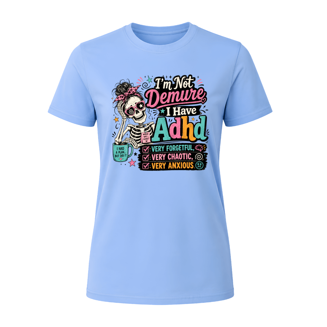 Carolina Blue women’s ADHD graphic T shirt featuring colourful skeleton and I’m Not Demure I Have ADHD design