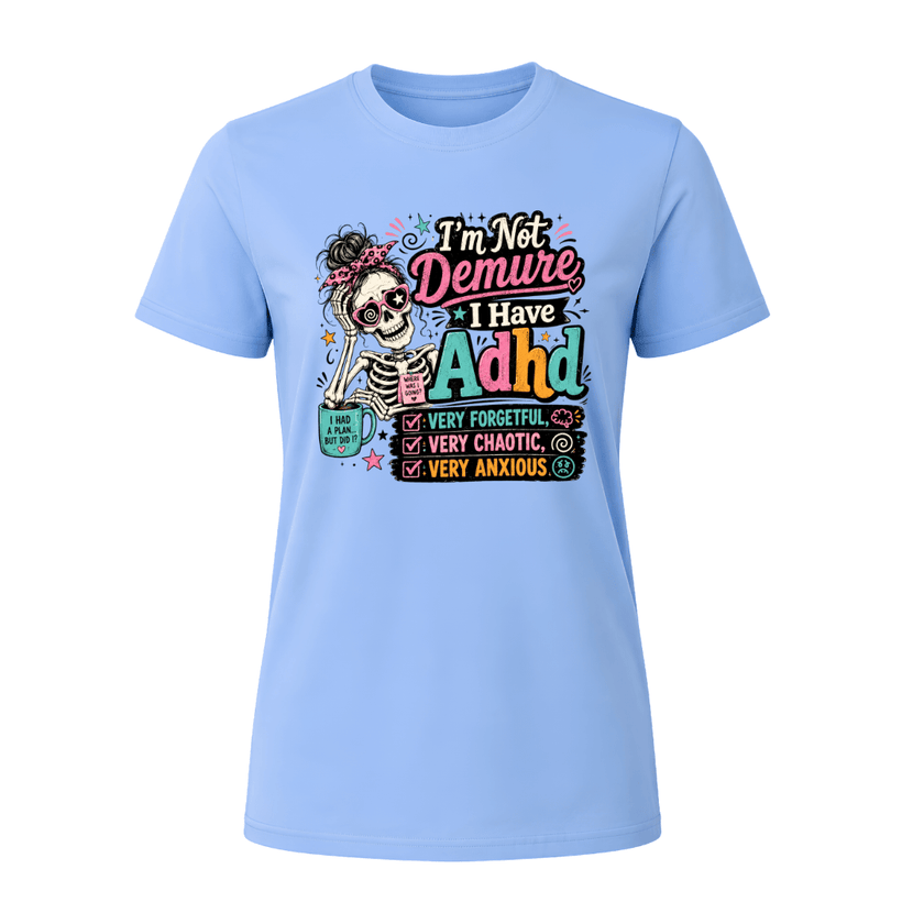 Carolina Blue women’s ADHD graphic T shirt featuring colourful skeleton and I’m Not Demure I Have ADHD design