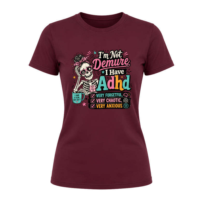 Maroon women’s ADHD graphic T shirt with humorous skeleton artwork and relatable forgetful chaotic anxious message