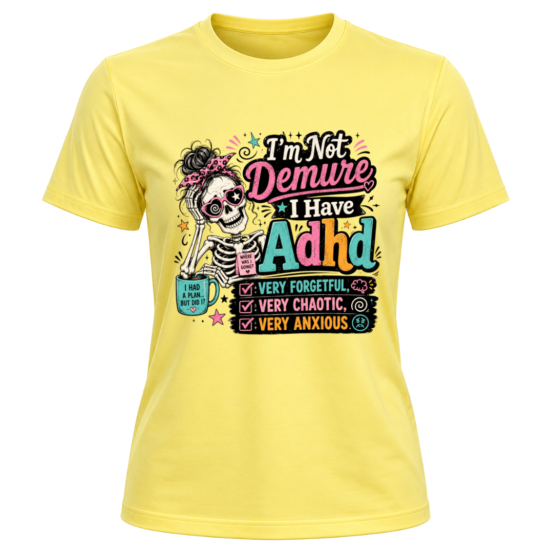 Corn Silk women’s graphic T shirt with ADHD humour skeleton design and I’m Not Demure statement