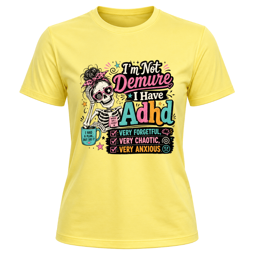 Corn Silk women’s graphic T shirt with ADHD humour skeleton design and I’m Not Demure statement