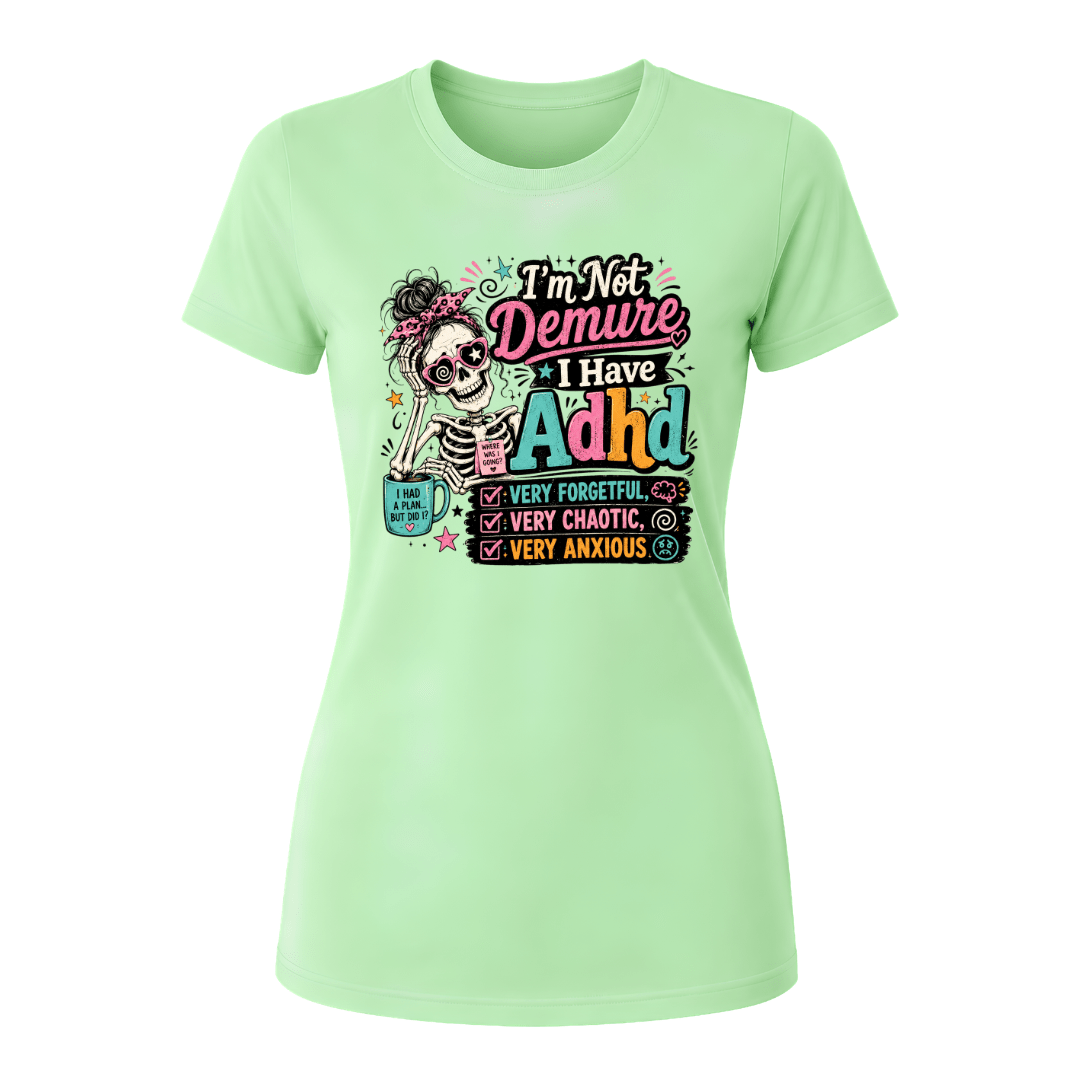 Mint Green women’s funny skeleton T shirt with I’m Not Demure I Have ADHD colourful front graphic
