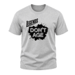 Sport grey Legends Don’t Age men’s T shirt with bold black graphic, funny birthday clothing gift for dads, husbands and grandpas