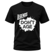 Black Legends Don’t Age men’s T shirt with bold white graphic, funny birthday gift idea for dad, husband, grandpa or friend