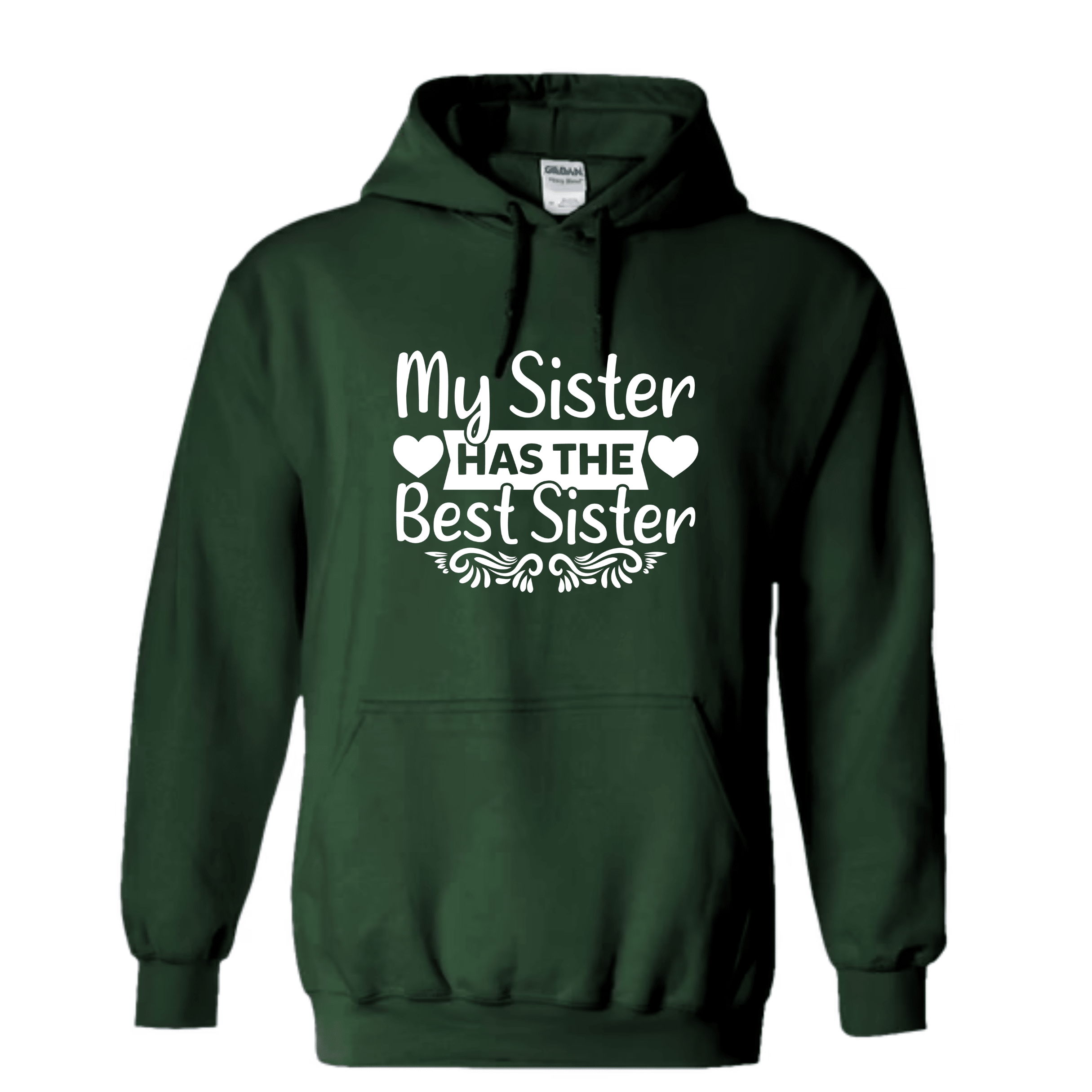 Forest Green hoodie with white text 'My Sister Has The Best Sister' on a white background