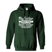 Forest Green hoodie with white text 'My Sister Has The Best Sister' on a white background