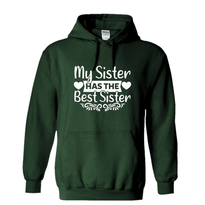 Forest Green hoodie with white text 'My Sister Has The Best Sister' on a white background