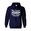 Navy blue pullover with white “My Sister HAS THE Best Sister” design and heart framing