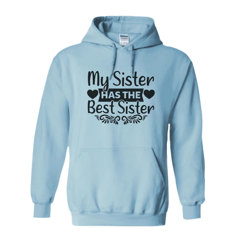 Light blue hoodie with bold “My Sister ♥ HAS THE ♥ Best Sister” text and heart accents
