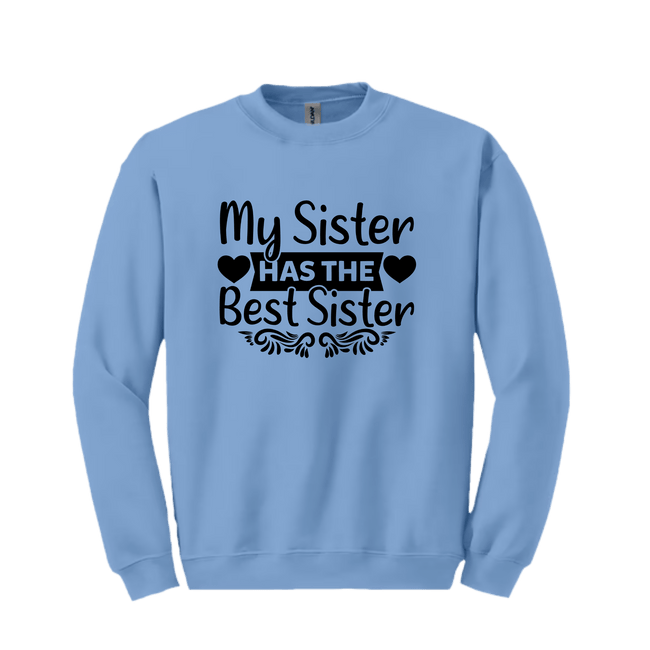 Carolina Blue sweater with bold “My Sister ♥ HAS THE ♥ Best Sister” text and decorative hearts