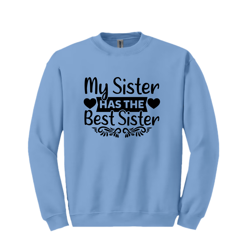 Carolina Blue sweater with bold “My Sister ♥ HAS THE ♥ Best Sister” text and decorative hearts