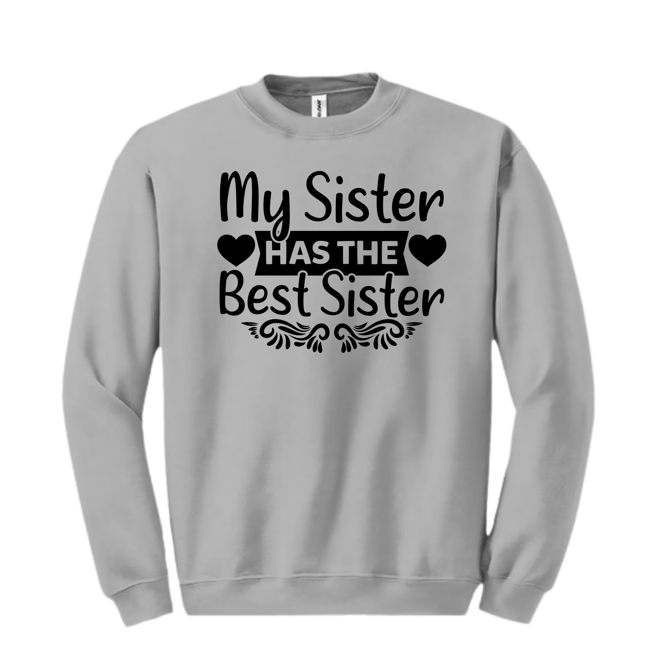 Light gray crewneck sweatshirt displaying cute sister quote “My Sister HAS THE Best Sister” in black