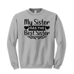 Light gray crewneck sweatshirt displaying cute sister quote “My Sister HAS THE Best Sister” in black