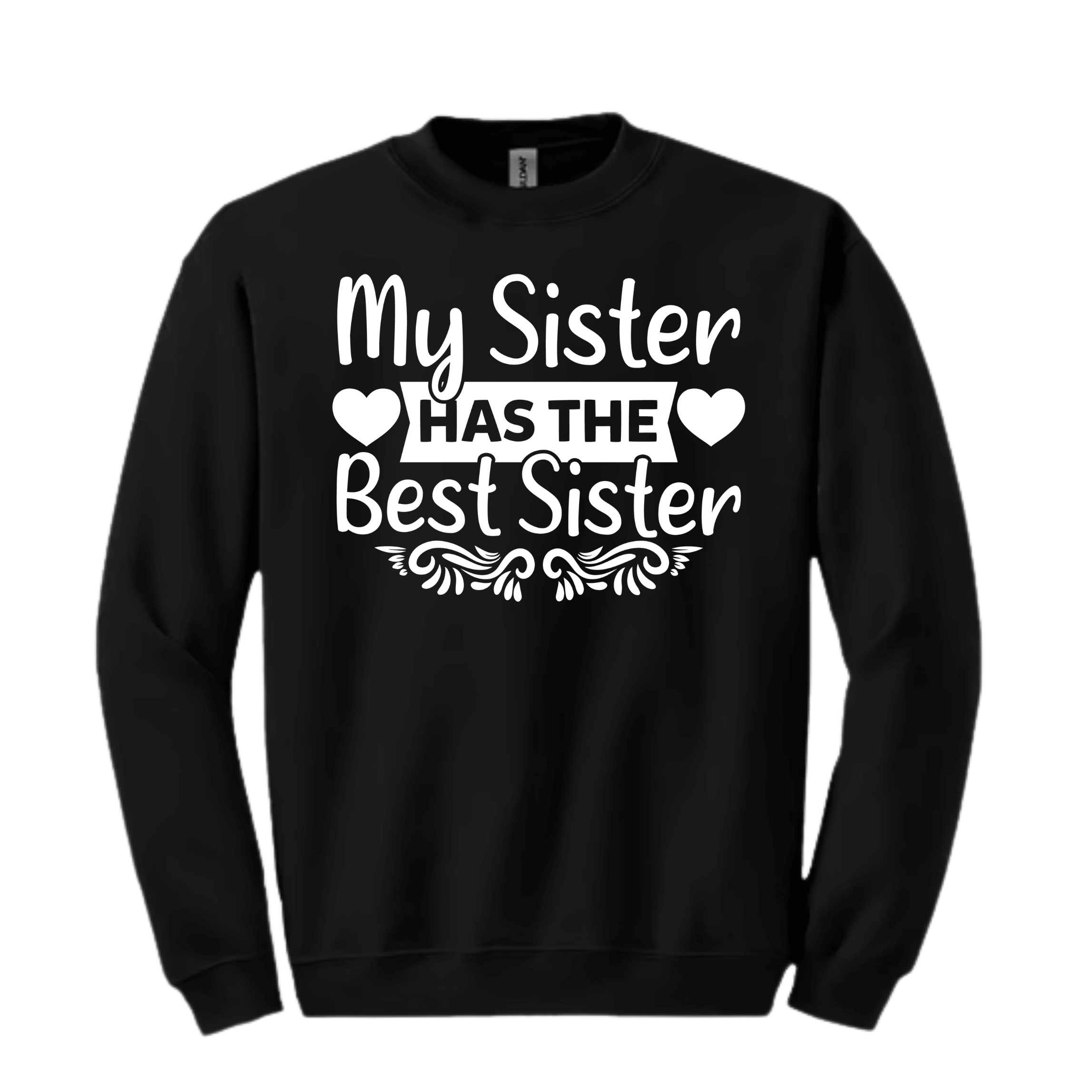 Classic black sweatshirt with white “My Sister HAS THE Best Sister” design and heart details
