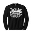 Classic black sweatshirt with white “My Sister HAS THE Best Sister” design and heart details