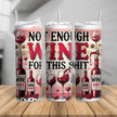 20oz and 30oz insulated wine tumbler featuring a humorous Not Enough Wine For This Sh*t design with wine bottles, glasses, and pink themed artwork for wine lovers