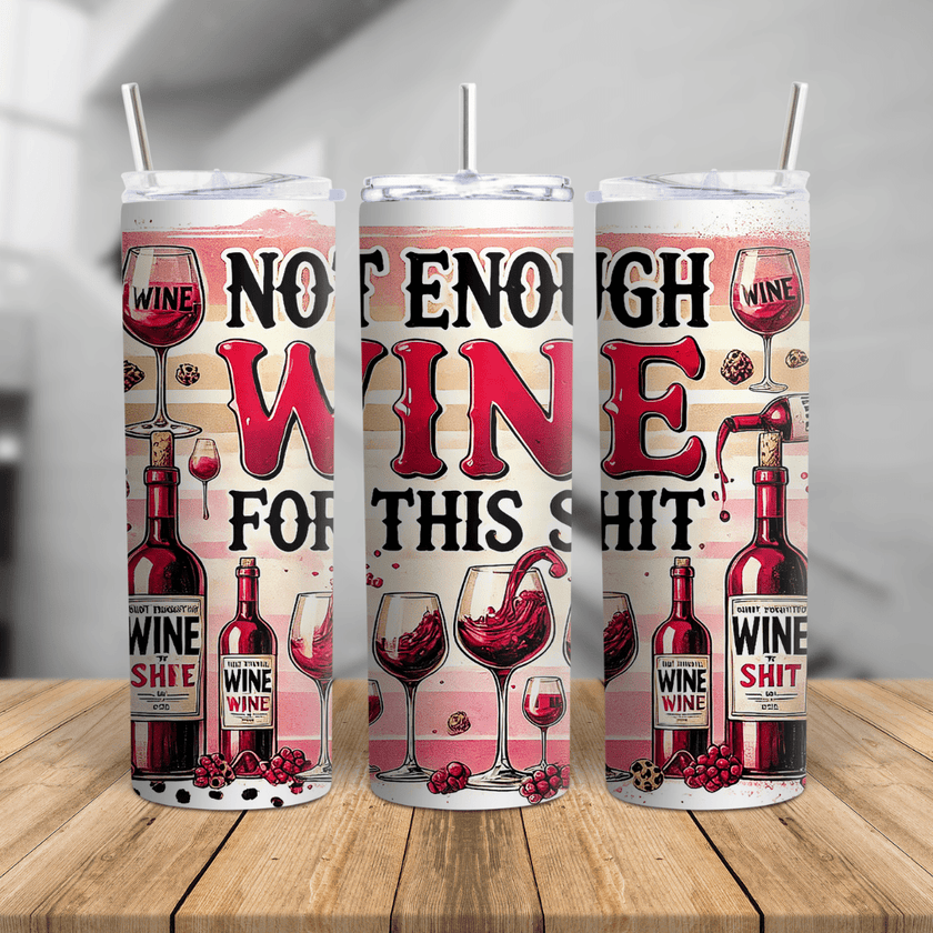 20oz and 30oz insulated wine tumbler featuring a humorous Not Enough Wine For This Sh*t design with wine bottles, glasses, and pink themed artwork for wine lovers