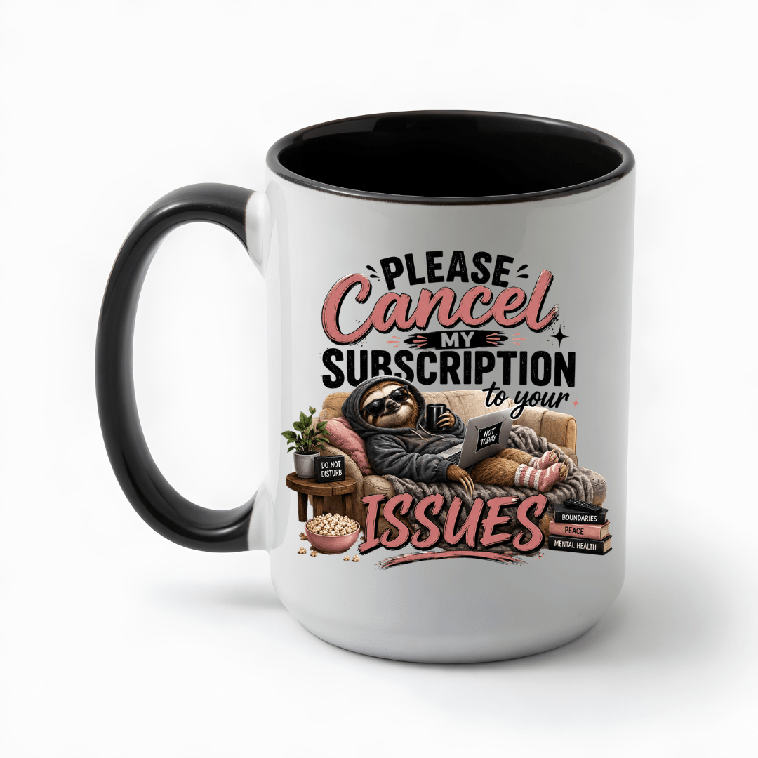 Black accented funny coffee mug with a sarcastic sloth graphic and Please Cancel My Subscription to Your Issues message.
