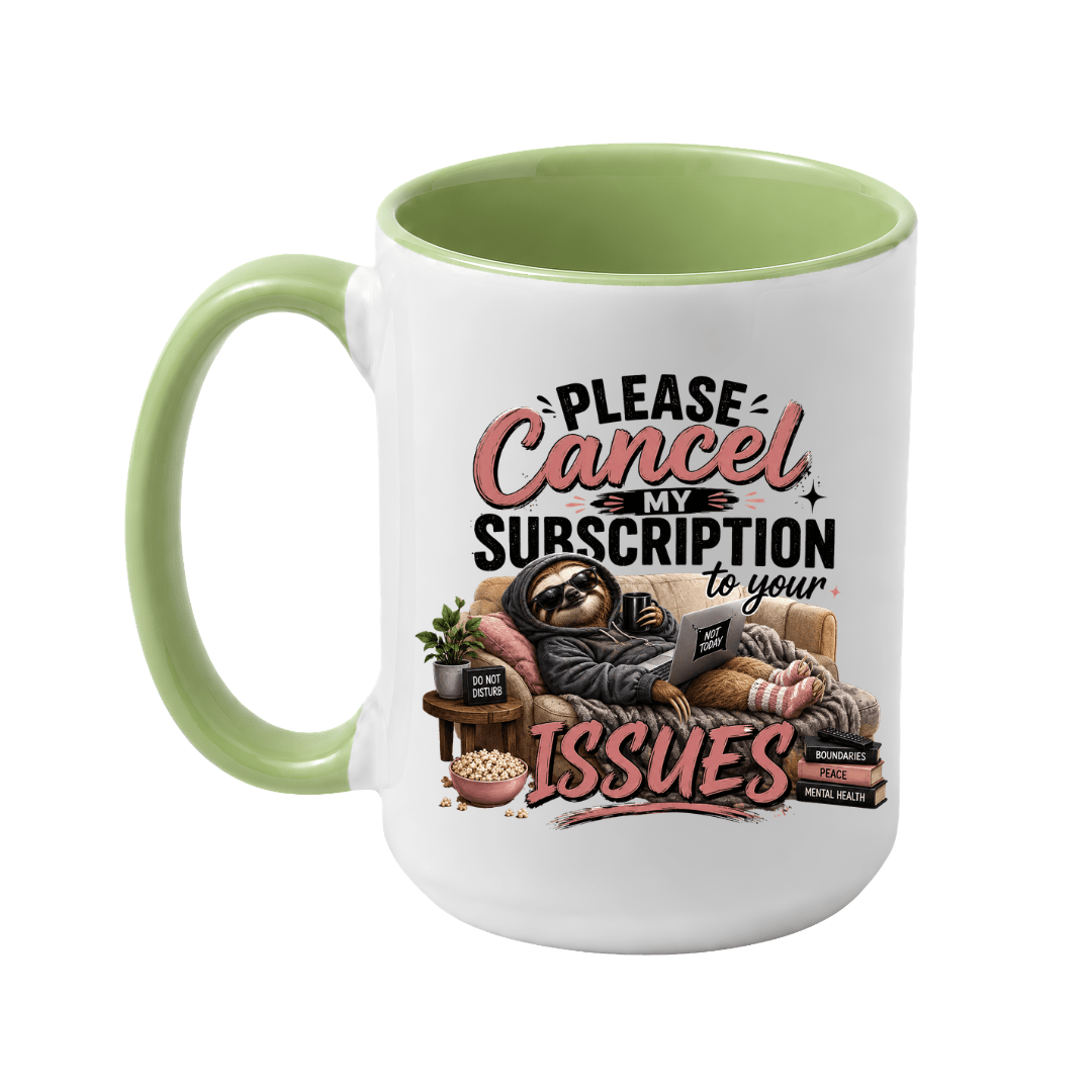 Light green two tone coffee mug with relaxed sloth artwork and the humorous Please Cancel My Subscription to Your Issues saying.