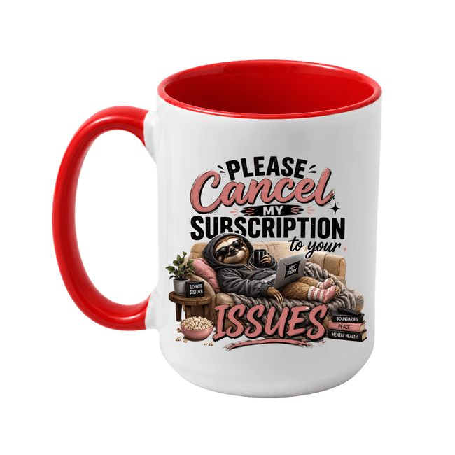 Red two tone coffee mug featuring a relaxed sloth and the funny quote Please Cancel My Subscription to Your Issues in pink and black lettering.